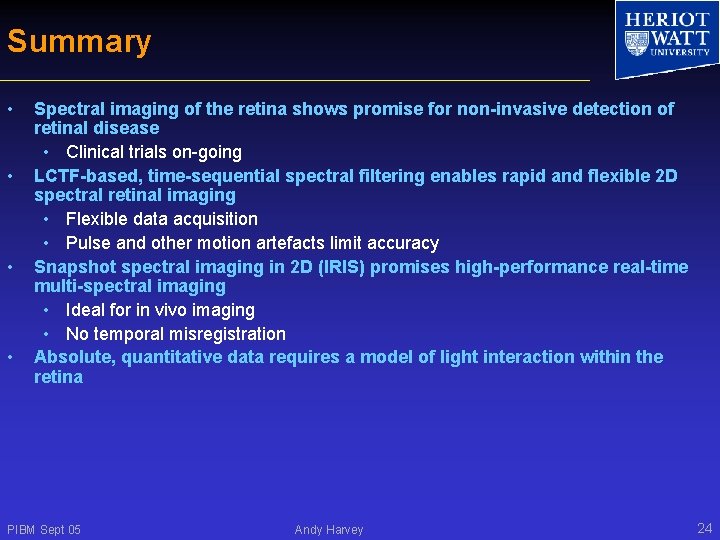 Summary • • Spectral imaging of the retina shows promise for non-invasive detection of