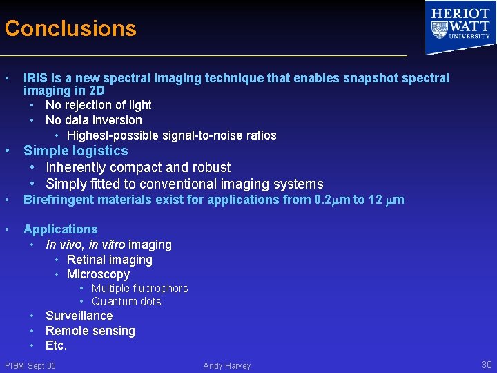 Conclusions • IRIS is a new spectral imaging technique that enables snapshot spectral imaging