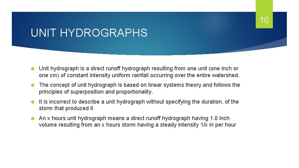 16 UNIT HYDROGRAPHS Unit hydrograph is a direct runoff hydrograph resulting from one unit