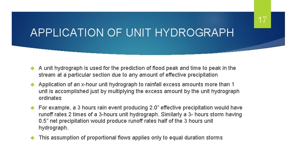 17 APPLICATION OF UNIT HYDROGRAPH A unit hydrograph is used for the prediction of