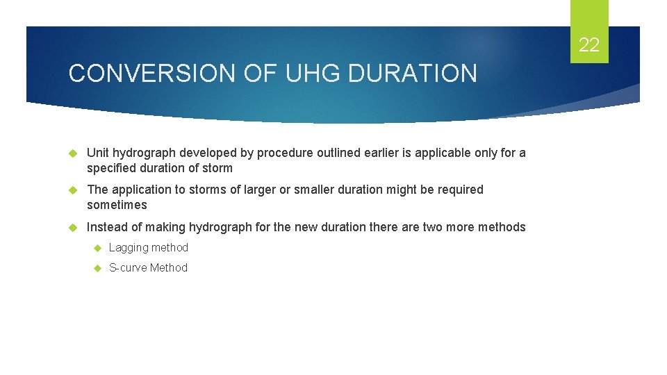 22 CONVERSION OF UHG DURATION Unit hydrograph developed by procedure outlined earlier is applicable