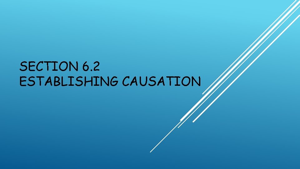 SECTION 6. 2 ESTABLISHING CAUSATION 