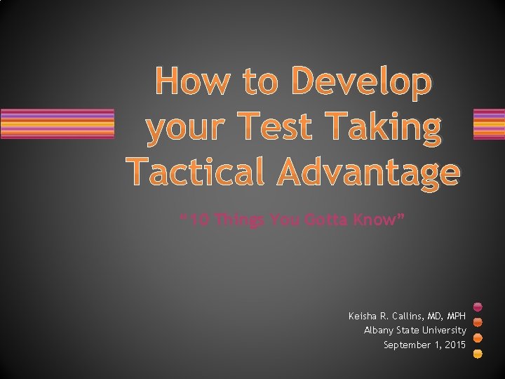 How to Develop your Test Taking Tactical Advantage “ 10 Things You Gotta Know”