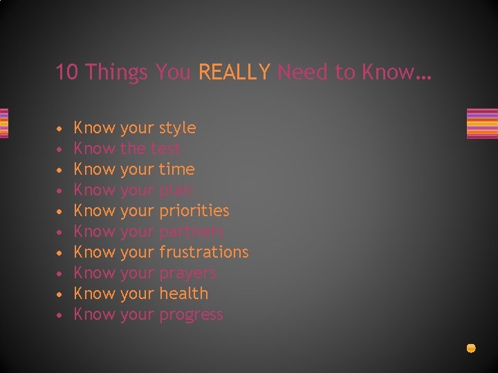 10 Things You REALLY Need to Know… • • • Know Know Know your