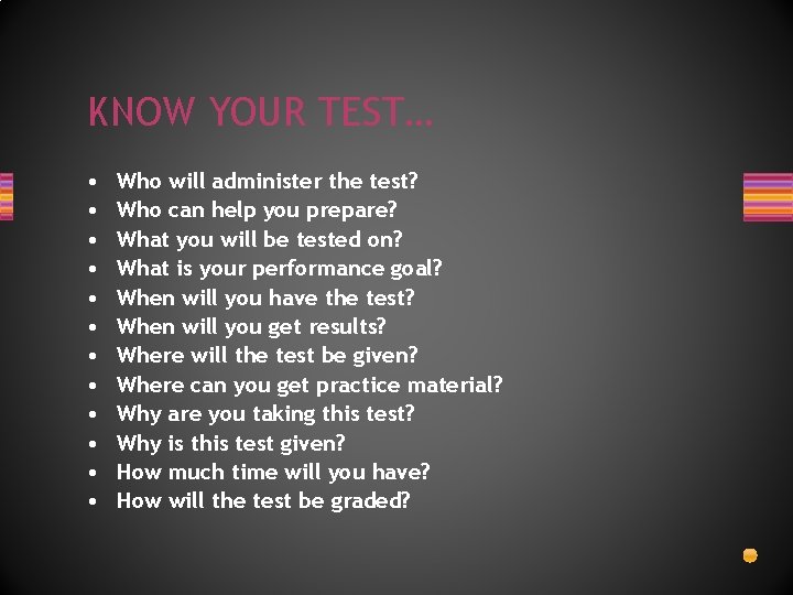 KNOW YOUR TEST… • • • Who will administer the test? Who can help