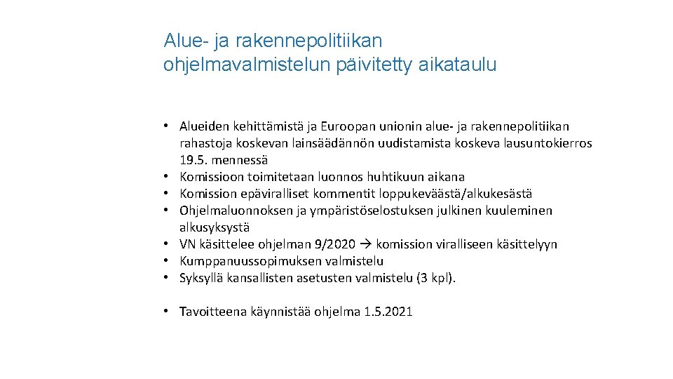 Alue- ja rakennepolitiikan ohjelmavalmistelun päivitetty aikataulu • Alueiden kehittämistä ja Euroopan unionin alue- ja