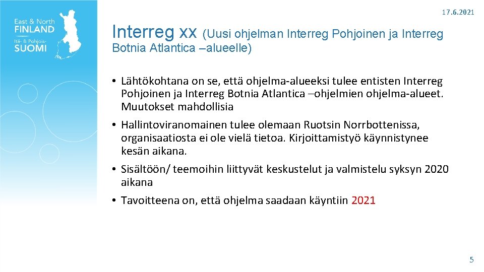 17. 6. 2021 Interreg xx (Uusi ohjelman Interreg Pohjoinen ja Interreg Botnia Atlantica –alueelle)