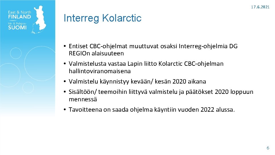 17. 6. 2021 Interreg Kolarctic • Entiset CBC-ohjelmat muuttuvat osaksi Interreg-ohjelmia DG REGIOn alaisuuteen