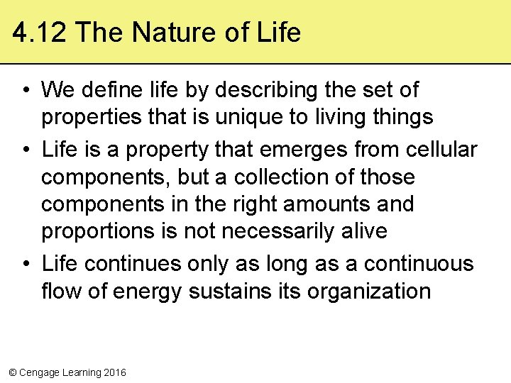 4. 12 The Nature of Life • We define life by describing the set