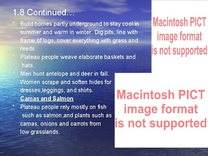 1. 8 Continued… * Build homes partly underground to stay cool in summer and