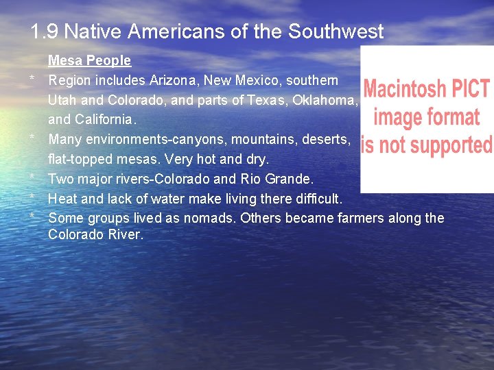 1. 9 Native Americans of the Southwest * * * Mesa People Region includes