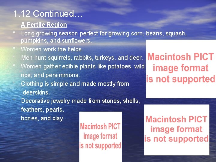 1. 12 Continued… * * * A Fertile Region Long growing season perfect for