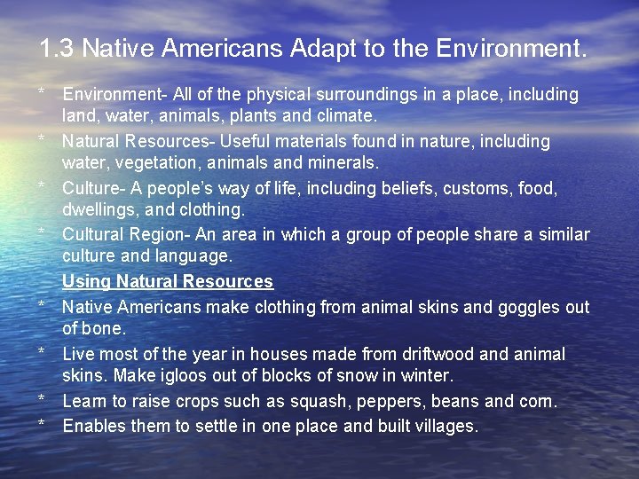1. 3 Native Americans Adapt to the Environment. * Environment- All of the physical