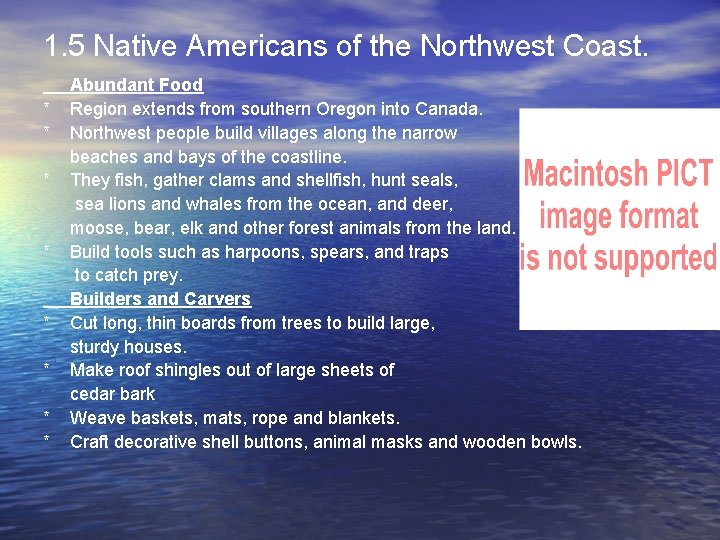 1. 5 Native Americans of the Northwest Coast. * * * * Abundant Food