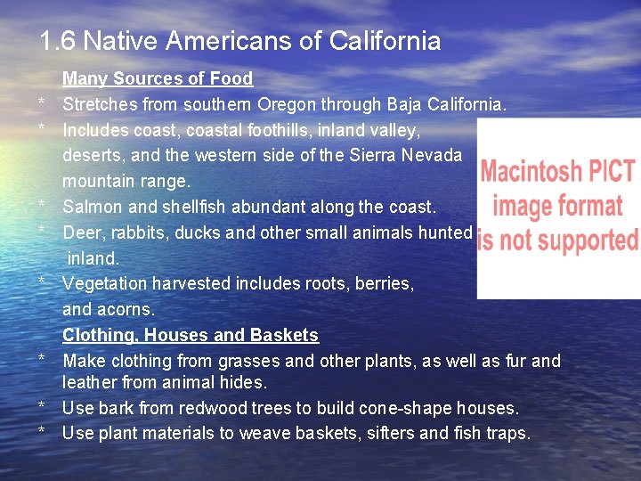1. 6 Native Americans of California * * * * Many Sources of Food