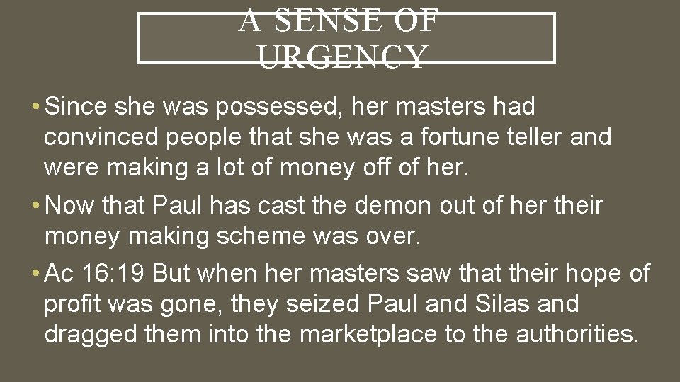 A SENSE OF URGENCY • Since she was possessed, her masters had convinced people