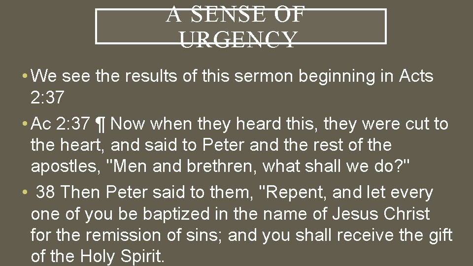 A SENSE OF URGENCY • We see the results of this sermon beginning in