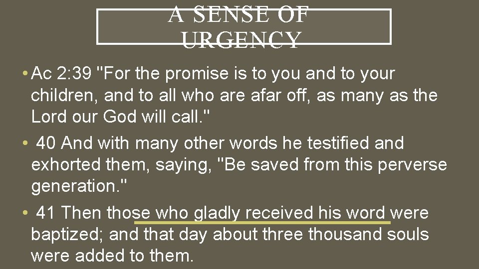 A SENSE OF URGENCY • Ac 2: 39 "For the promise is to you