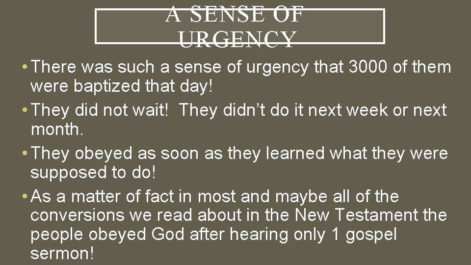 A SENSE OF URGENCY • There was such a sense of urgency that 3000