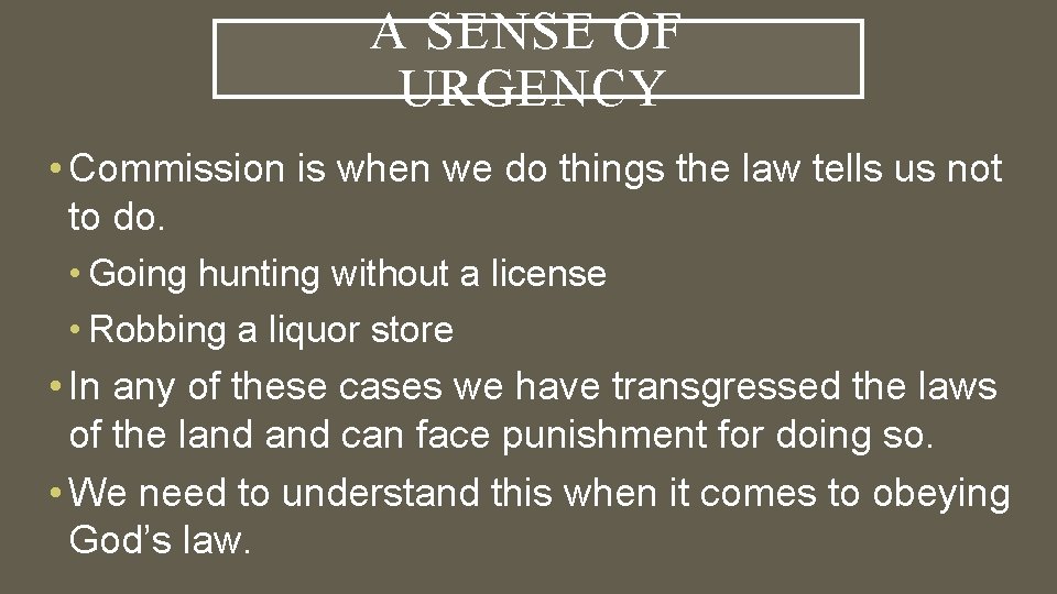 A SENSE OF URGENCY • Commission is when we do things the law tells