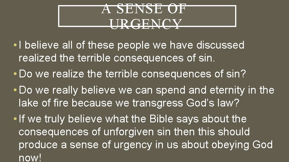 A SENSE OF URGENCY • I believe all of these people we have discussed