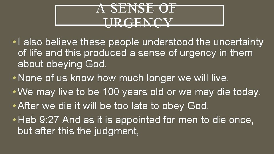 A SENSE OF URGENCY • I also believe these people understood the uncertainty of