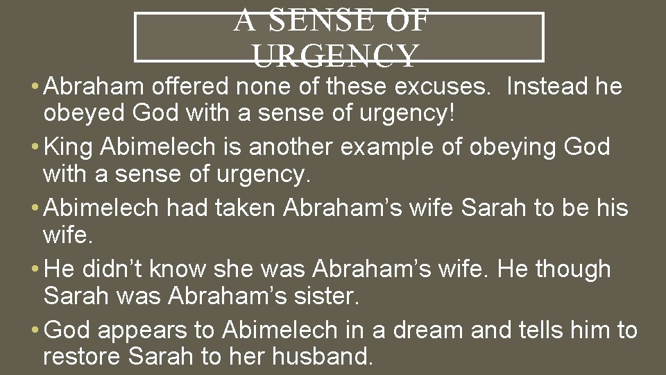 A SENSE OF URGENCY • Abraham offered none of these excuses. Instead he obeyed