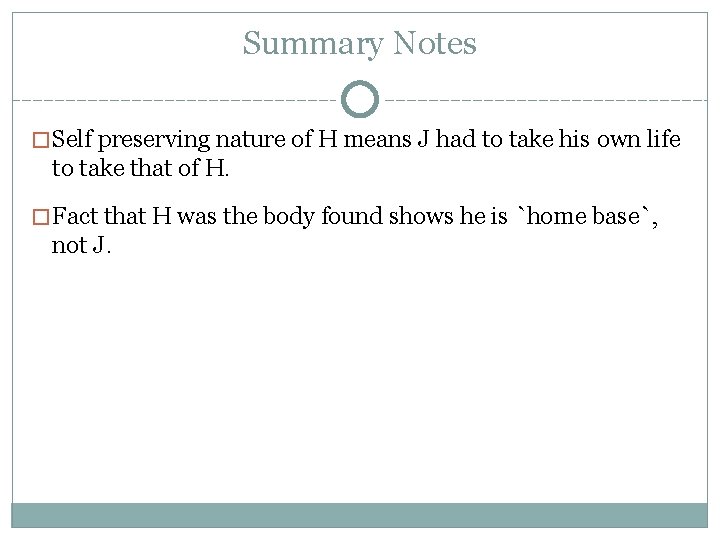 Summary Notes �Self preserving nature of H means J had to take his own