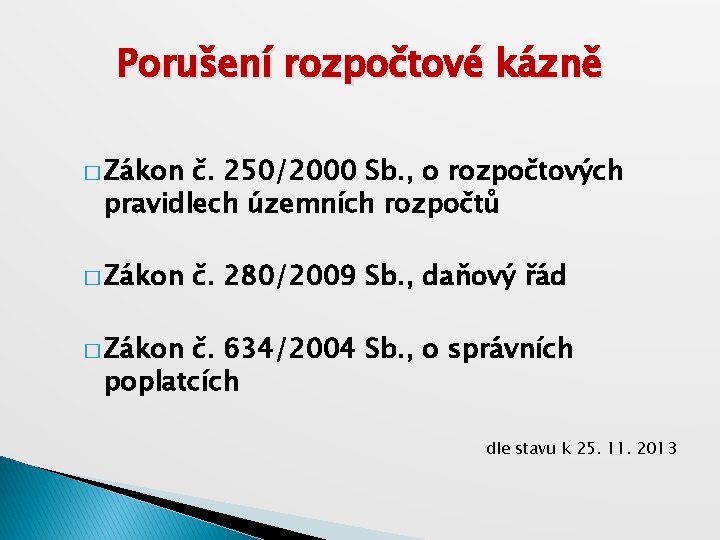 Porušení rozpočtové kázně � Zákon č. 250/2000 Sb. , o rozpočtových pravidlech územních rozpočtů