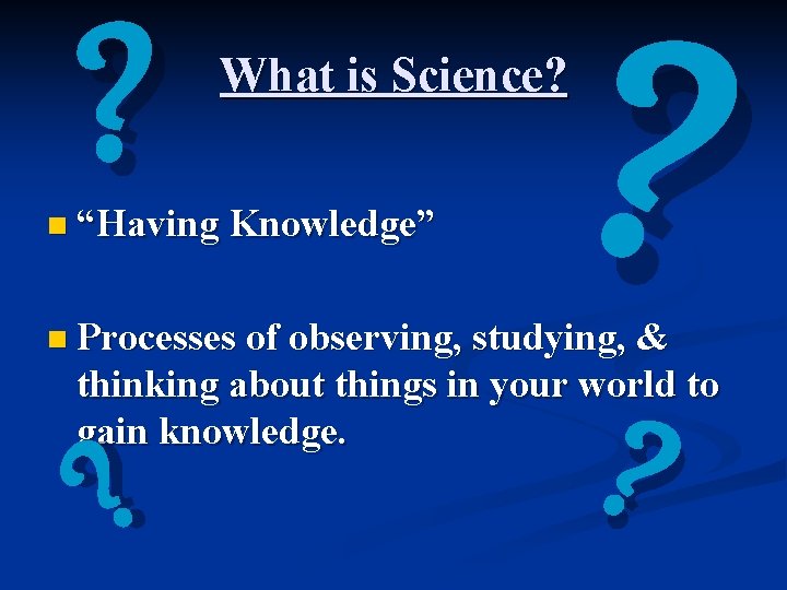 Science Basics What is Science n Having Knowledge