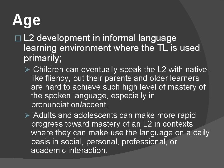 Age � L 2 development in informal language learning environment where the TL is Age � L 2 development in informal language learning environment where the TL is