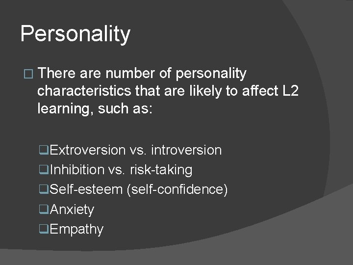 Personality � There are number of personality characteristics that are likely to affect L Personality � There are number of personality characteristics that are likely to affect L