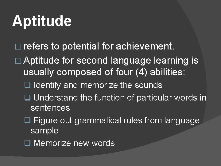 Aptitude � refers to potential for achievement. � Aptitude for second language learning is Aptitude � refers to potential for achievement. � Aptitude for second language learning is