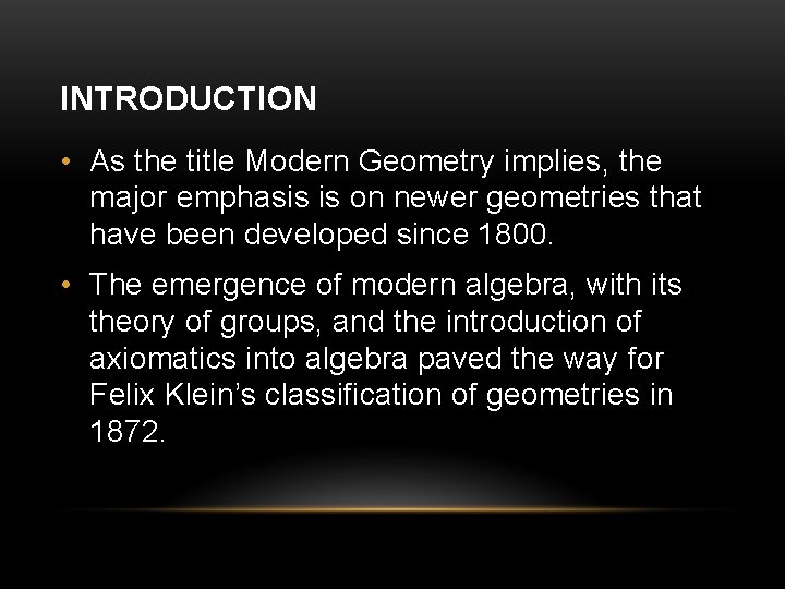 INTRODUCTION • As the title Modern Geometry implies, the major emphasis is on newer