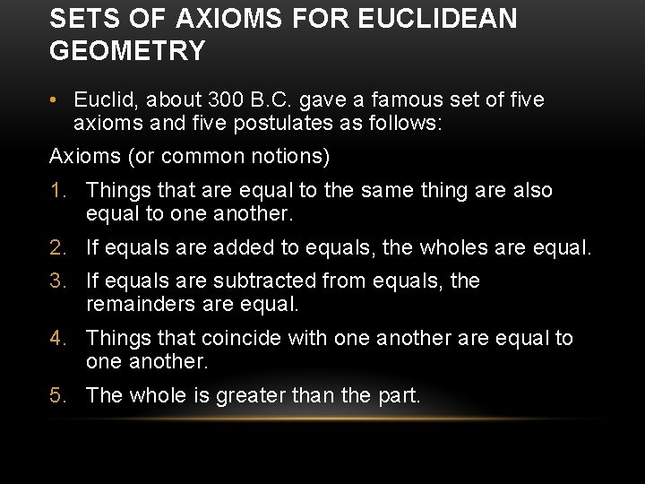SETS OF AXIOMS FOR EUCLIDEAN GEOMETRY • Euclid, about 300 B. C. gave a