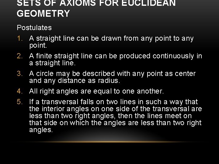 SETS OF AXIOMS FOR EUCLIDEAN GEOMETRY Postulates 1. A straight line can be drawn