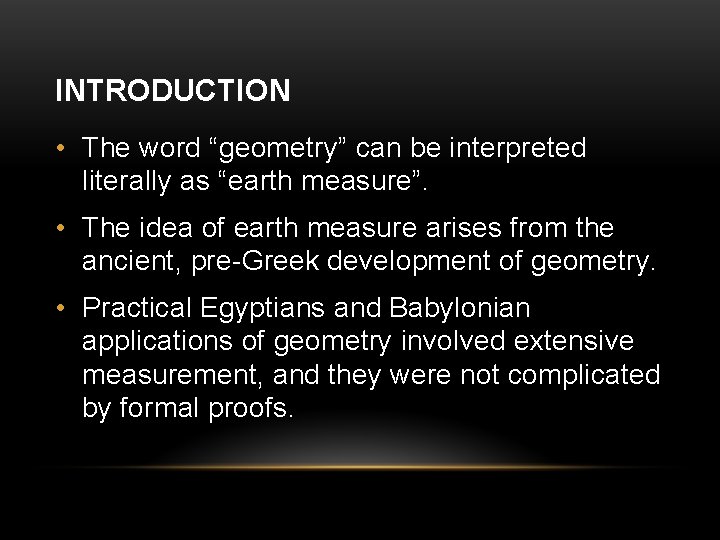 INTRODUCTION • The word “geometry” can be interpreted literally as “earth measure”. • The