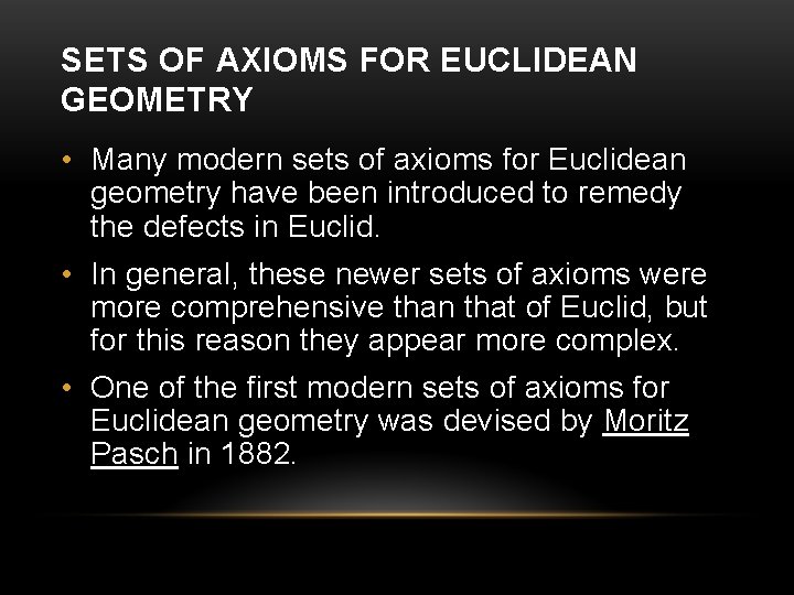 SETS OF AXIOMS FOR EUCLIDEAN GEOMETRY • Many modern sets of axioms for Euclidean