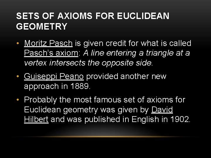 SETS OF AXIOMS FOR EUCLIDEAN GEOMETRY • Moritz Pasch is given credit for what