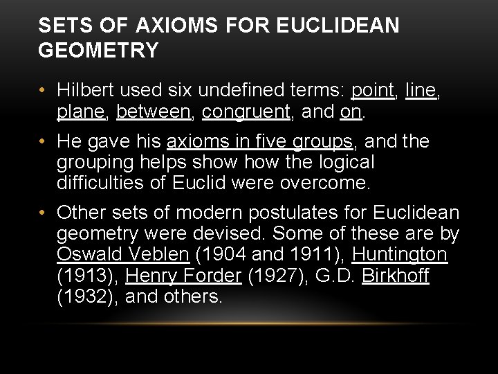 SETS OF AXIOMS FOR EUCLIDEAN GEOMETRY • Hilbert used six undefined terms: point, line,