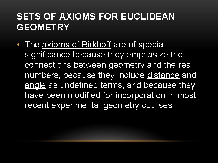 SETS OF AXIOMS FOR EUCLIDEAN GEOMETRY • The axioms of Birkhoff are of special