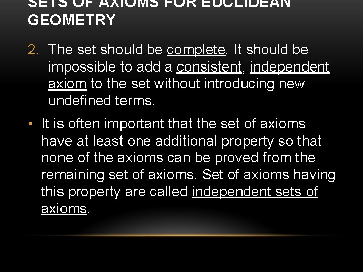 SETS OF AXIOMS FOR EUCLIDEAN GEOMETRY 2. The set should be complete. It should