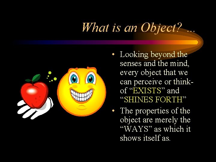 What is an Object? … • Looking beyond the senses and the mind, every