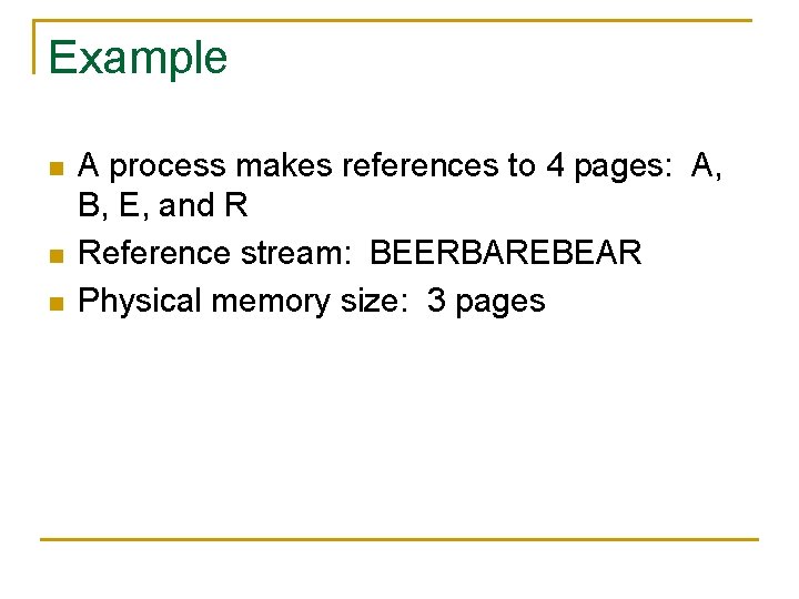 Example n n n A process makes references to 4 pages: A, B, E,