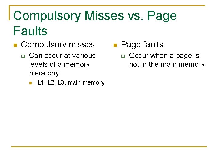 Compulsory Misses vs. Page Faults n Compulsory misses q Can occur at various levels