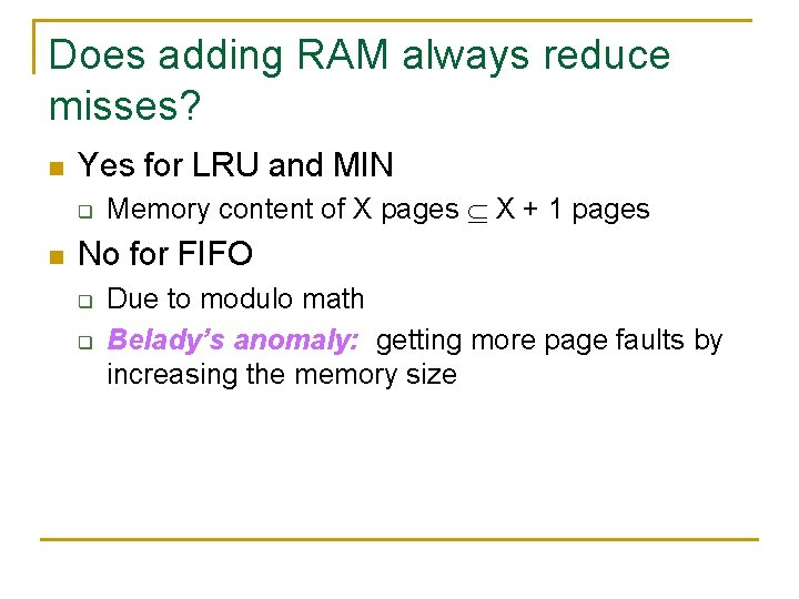 Does adding RAM always reduce misses? n Yes for LRU and MIN q n