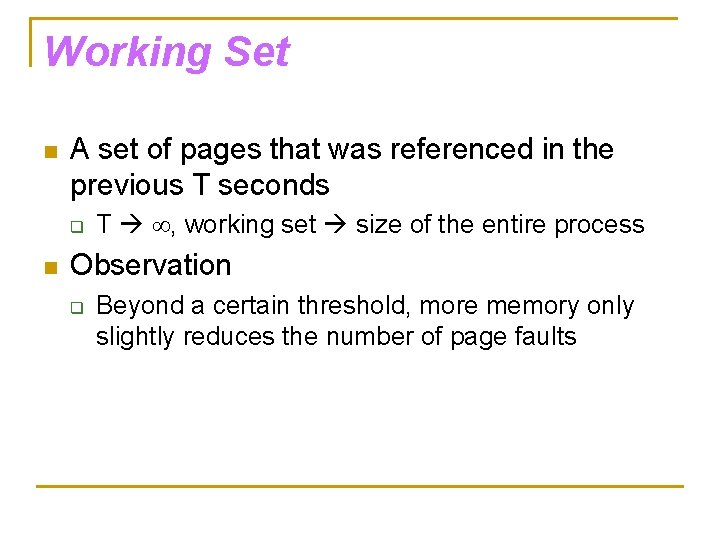 Working Set n A set of pages that was referenced in the previous T