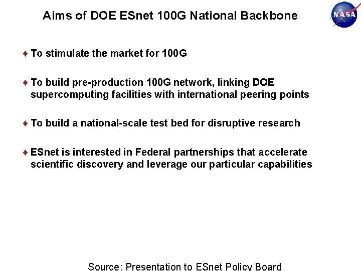 Aims of DOE ESnet 100 G National Backbone To stimulate the market for 100