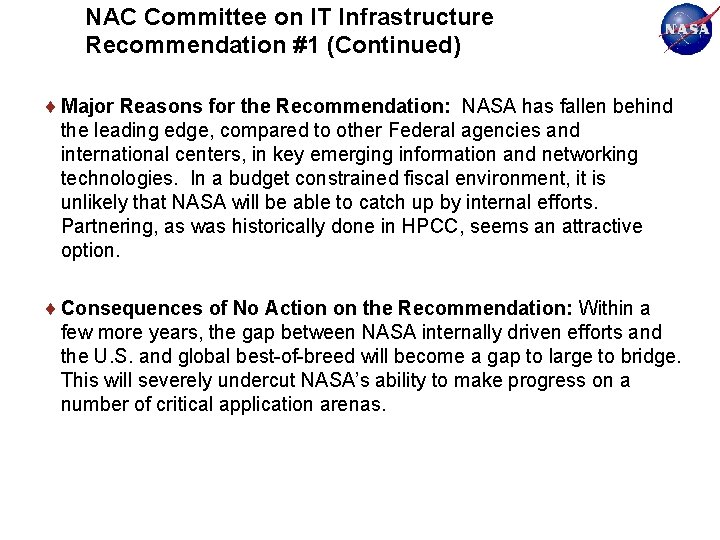 NAC Committee on IT Infrastructure Recommendation #1 (Continued) Major Reasons for the Recommendation: NASA