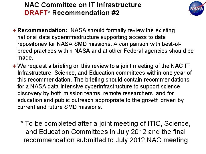 NAC Committee on IT Infrastructure DRAFT* Recommendation #2 Recommendation: NASA should formally review the